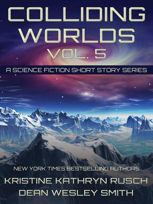 Title details for Colliding Worlds Volume 5 by Kristine Kathryn Rusch - Available